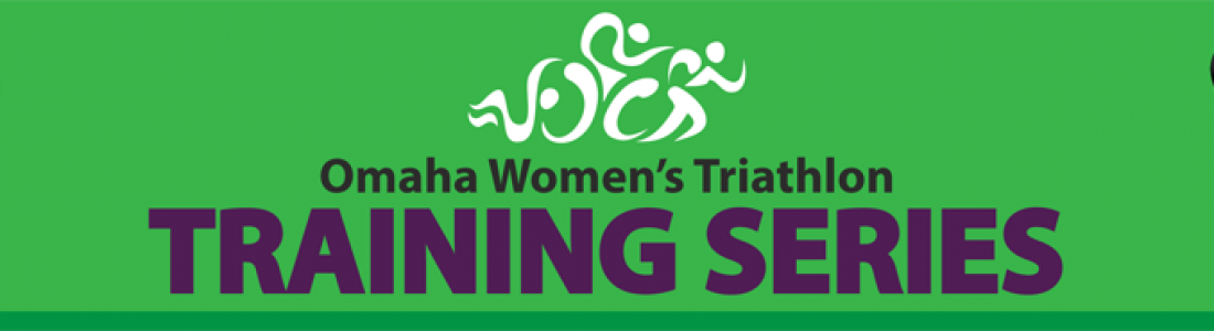 Omaha Women’s Triathlon Training Series Omaha Women’s Triathlon Training Series